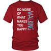 Walking Shirt - Do more of what makes you happy Walking- Hobby Gift-T-shirt-Teelime | shirts-hoodies-mugs