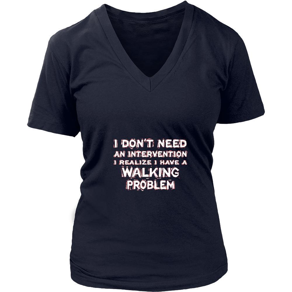 Walking Shirt - I don't need an intervention I realize I have a Walking problem- Hobby Gift-T-shirt-Teelime | shirts-hoodies-mugs
