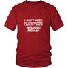 Walking Shirt - I don't need an intervention I realize I have a Walking problem- Hobby Gift-T-shirt-Teelime | shirts-hoodies-mugs