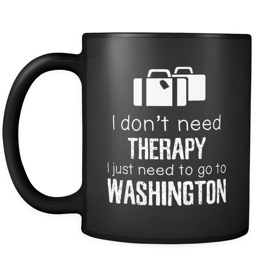 Washington I Don't Need Therapy I Need To Go To Washington 11oz Black Mug-Drinkware-Teelime | shirts-hoodies-mugs