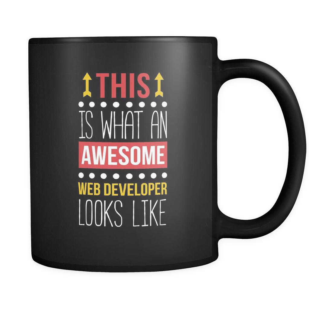 Web Developer Mug Web Developer This is what an awesome web developer looks like 11oz Bl ...