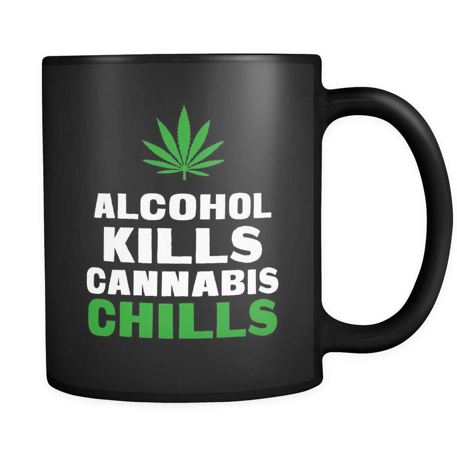 Weed Alcohol Kills Cannabis Chills 11oz Black Mug-Drinkware-Teelime | shirts-hoodies-mugs