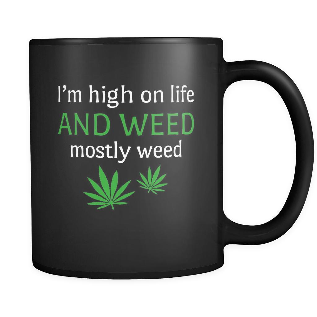 Weed I'm High On Life. And Weed. Mostly Weed 11oz Black Mug-Drinkware-Teelime | shirts-hoodies-mugs