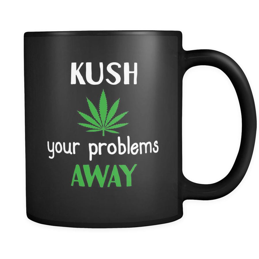 Weed Kush Your Problems Away 11oz Black Mug-Drinkware-Teelime | shirts-hoodies-mugs