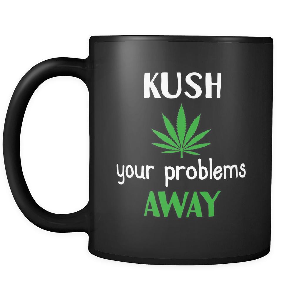 Weed Kush Your Problems Away 11oz Black Mug-Drinkware-Teelime | shirts-hoodies-mugs