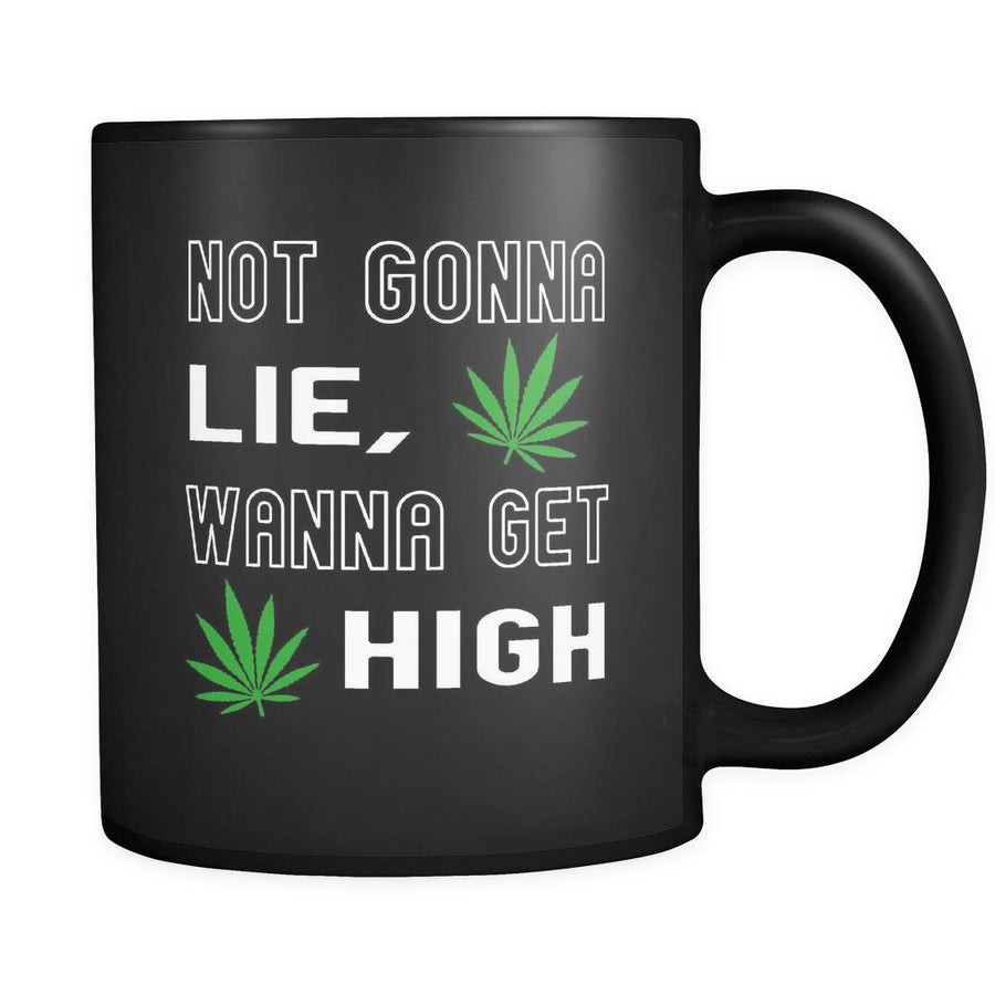 Weed Not Gonna Lie Wanna Get High 11oz Black Mug-Drinkware-Teelime | shirts-hoodies-mugs