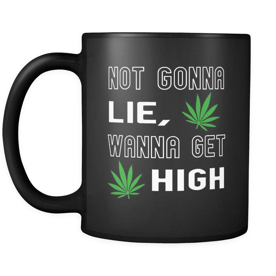 Weed Not Gonna Lie Wanna Get High 11oz Black Mug-Drinkware-Teelime | shirts-hoodies-mugs