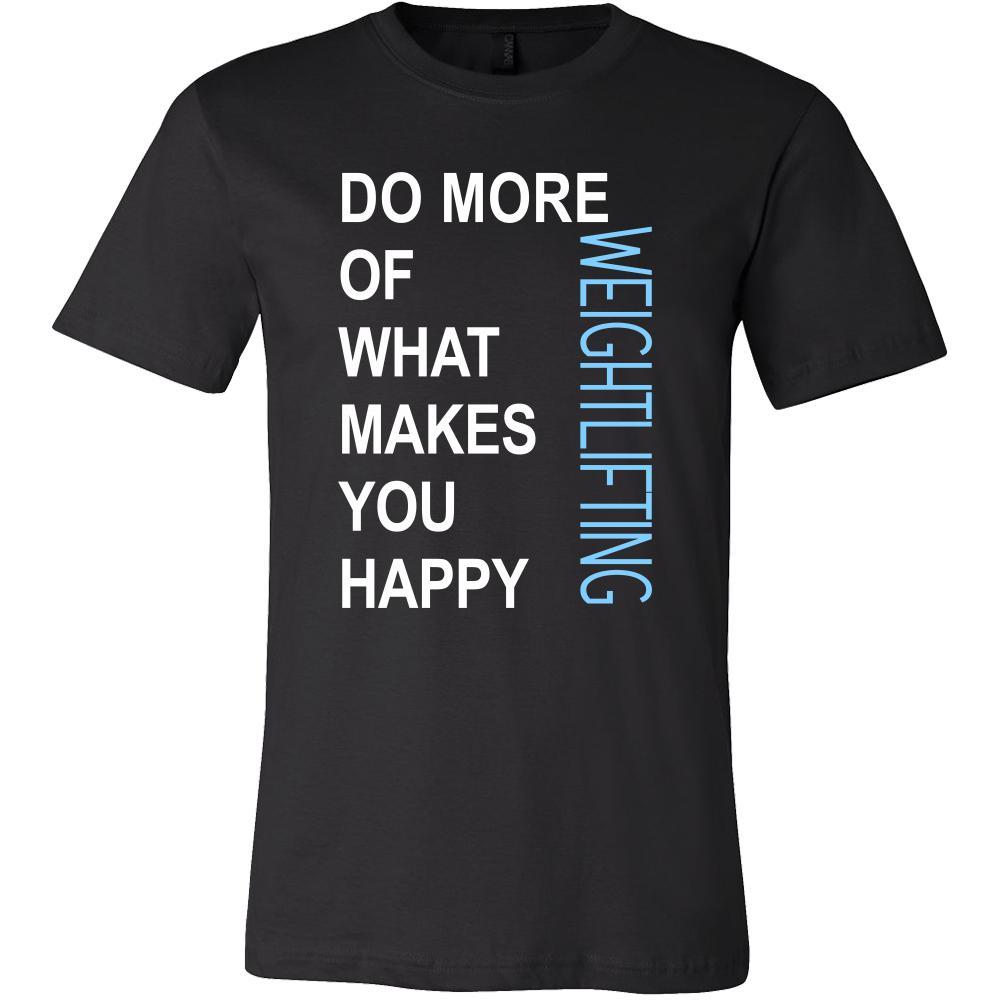 Weightlifting Shirt - Do more of what makes you happy Weightlifting- Sport Gift