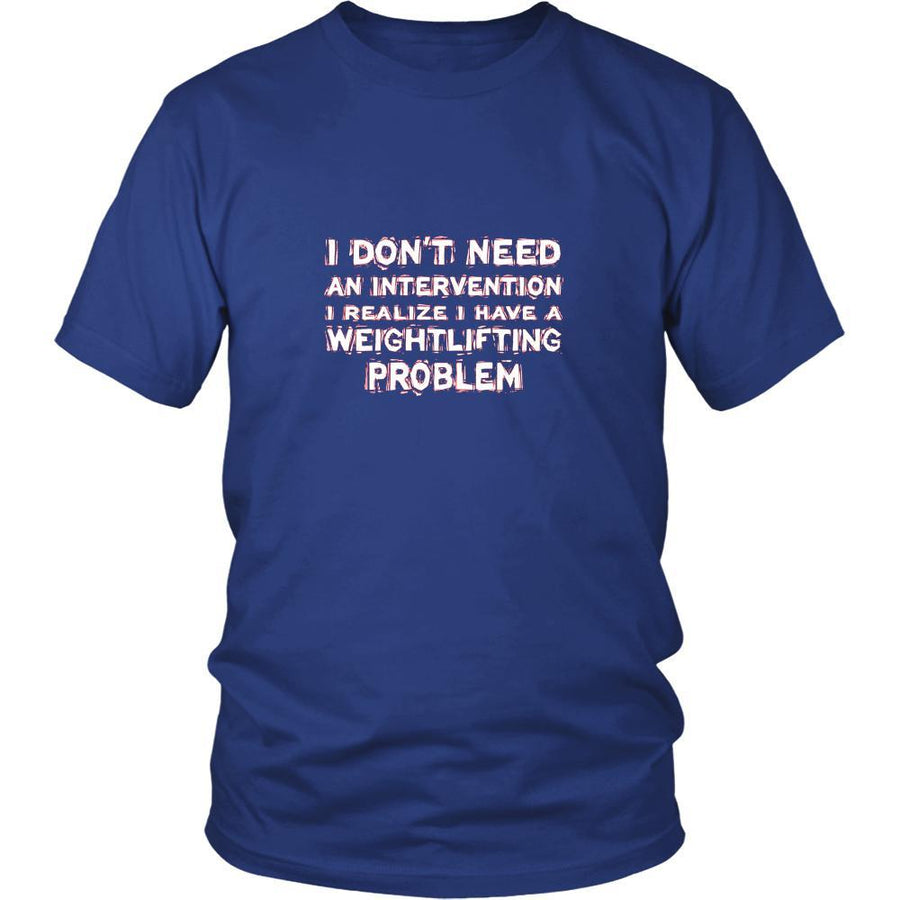 Weightlifting Shirt - I don't need an intervention I realize I have a Weightlifting problem- Hobby Gift-T-shirt-Teelime | shirts-hoodies-mugs