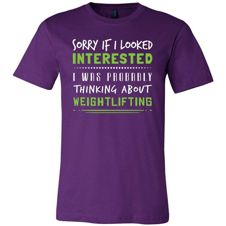 Weightlifting Shirt - Sorry If I Looked Interested, I think about Weightlifting  - Sport Gift