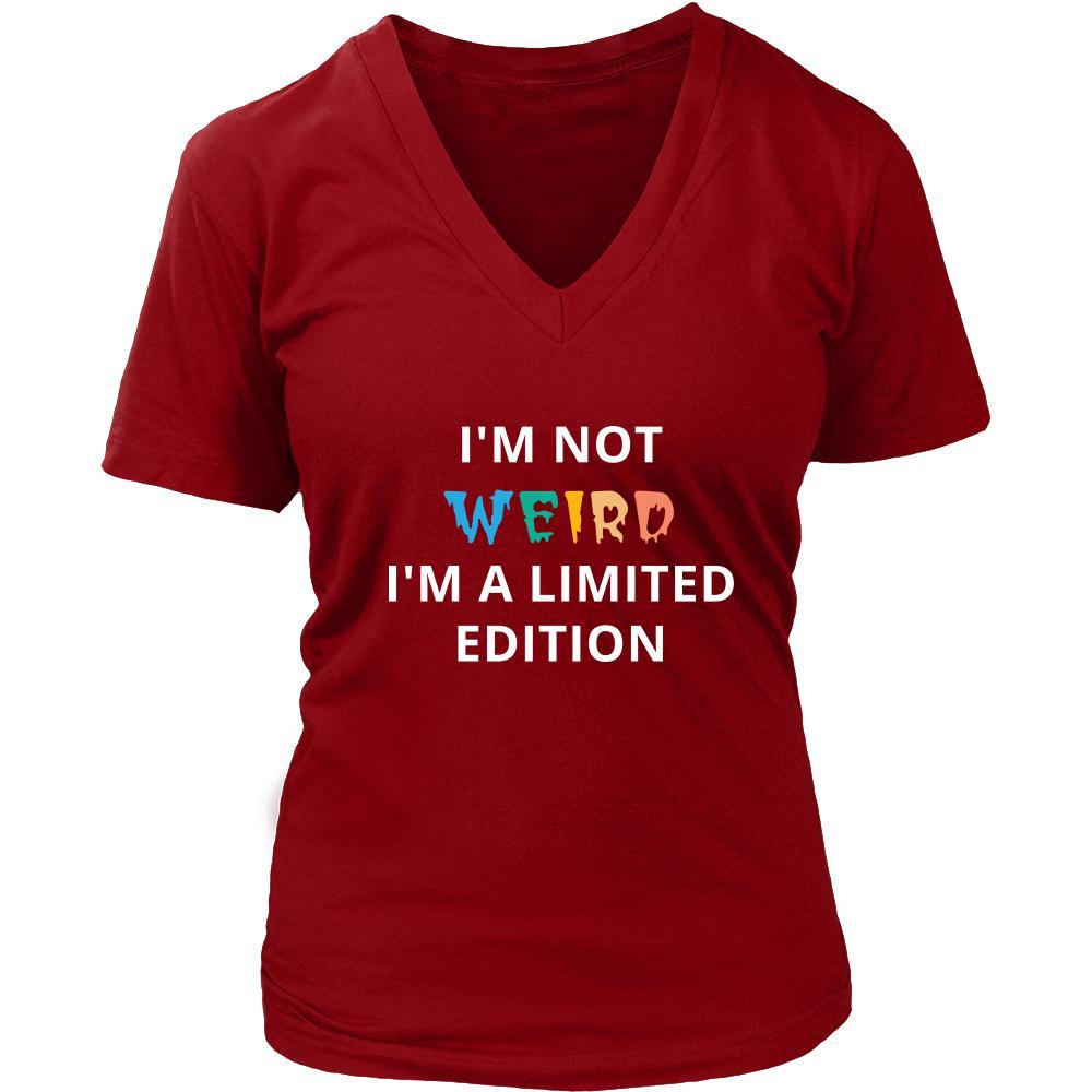 Weird - I'm not Weird I'm a limited edition - Weird Funny Shirt-T-shirt-Teelime | shirts-hoodies-mugs