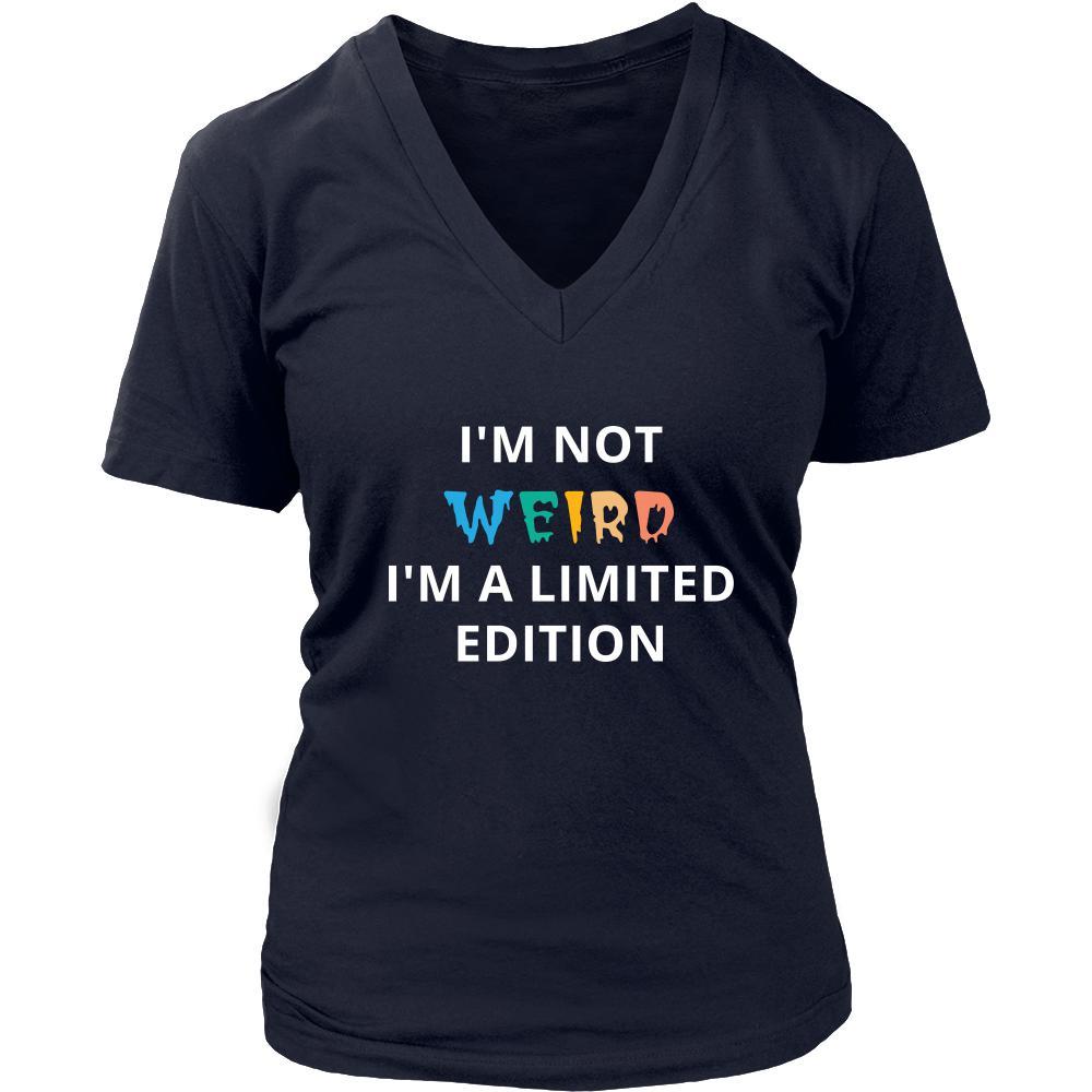 Weird - I'm not Weird I'm a limited edition - Weird Funny Shirt-T-shirt-Teelime | shirts-hoodies-mugs