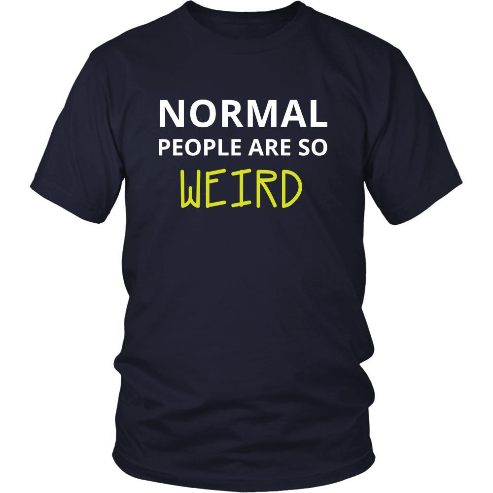 Weird - Normal people are so weird - Weird Funny Shirt - Teelime ...
