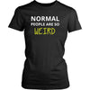 Weird - Normal people are so weird - Weird Funny Shirt-T-shirt-Teelime | shirts-hoodies-mugs