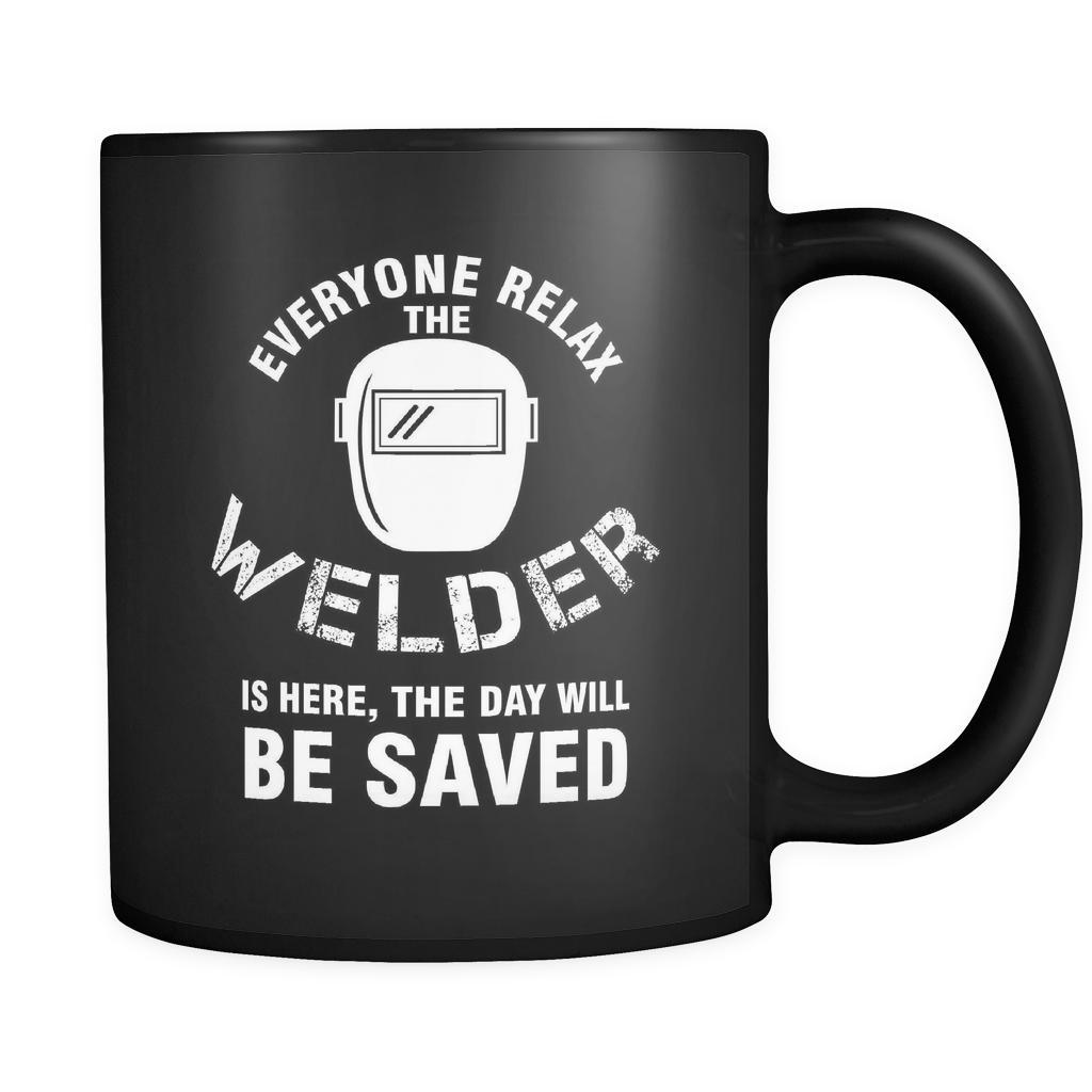 Welder - Everyone relax the Welder is here, the day will be save shortly - 11oz Black Mug-Drinkware-Teelime | shirts-hoodies-mugs