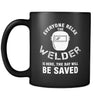 Welder - Everyone relax the Welder is here, the day will be save shortly - 11oz Black Mug-Drinkware-Teelime | shirts-hoodies-mugs