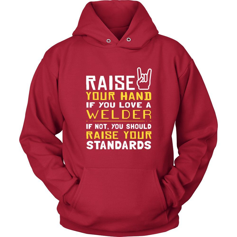 Welder Shirt - Raise your hand if you love Welder, if not raise your standards - Profession Gift-T-shirt-Teelime | shirts-hoodies-mugs