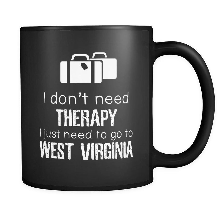 West Virginia I Don't Need Therapy I Need To Go To West Vorginia 11oz Black Mug-Drinkware-Teelime | shirts-hoodies-mugs