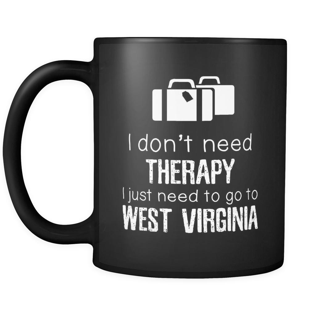 West Virginia I Don't Need Therapy I Need To Go To West Vorginia 11oz Black Mug-Drinkware-Teelime | shirts-hoodies-mugs