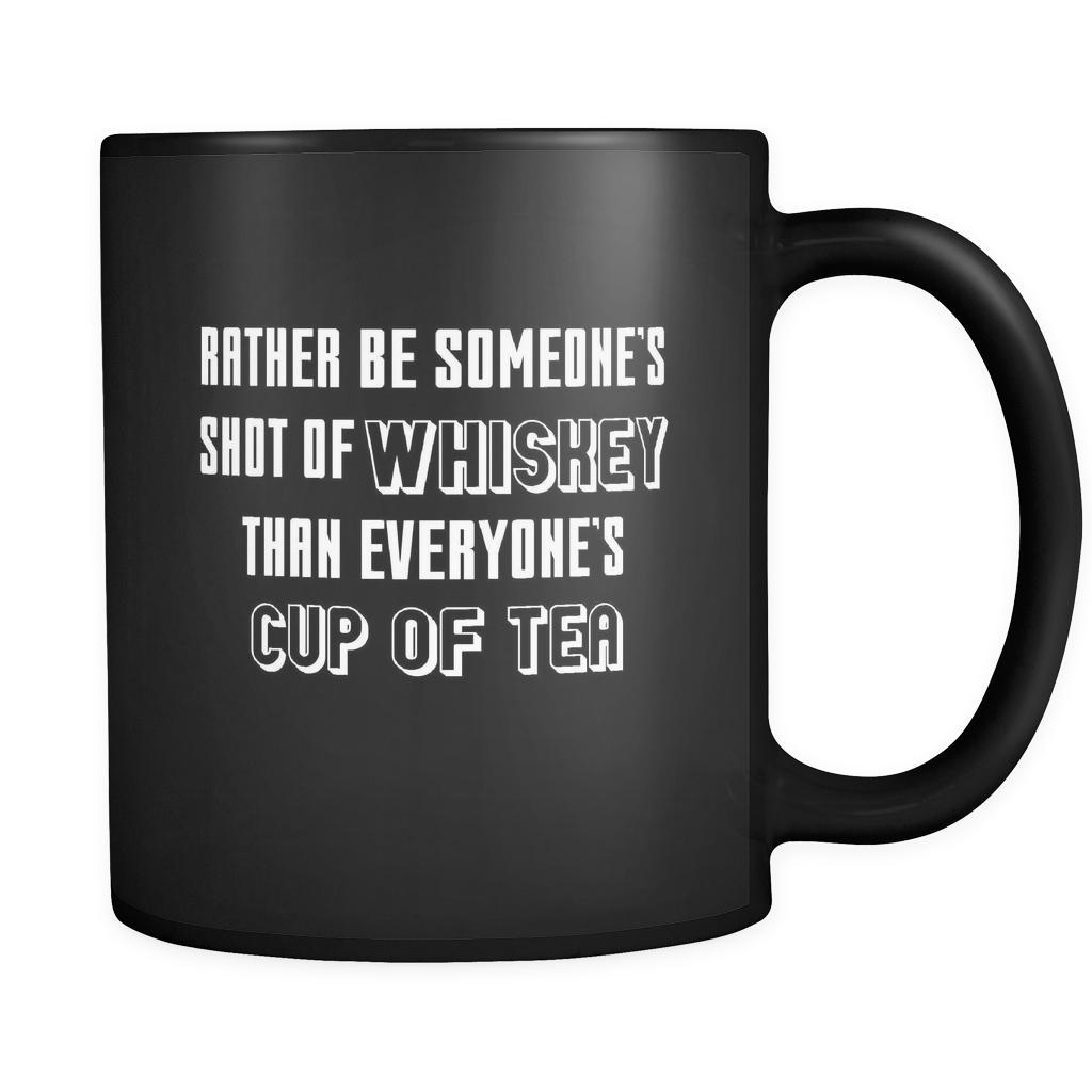 Whiskey Rather Be Someone's Shot Of Whiskey 11oz Black Mug-Drinkware-Teelime | shirts-hoodies-mugs