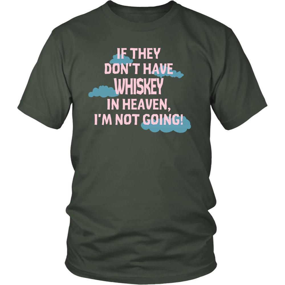 Whiskey Shirt - If they don't have Whiskey in heaven I'm not going- Drink Love Drink-T-shirt-Teelime | shirts-hoodies-mugs