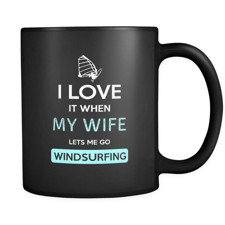 Windsurfing - I love it when my wife lets me go Windsurfing - 11oz Black Mug-Drinkware-Teelime | shirts-hoodies-mugs