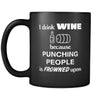 Wine - I drink Wine because punching people is frowned upon - 11oz Black Mug-Drinkware-Teelime | shirts-hoodies-mugs