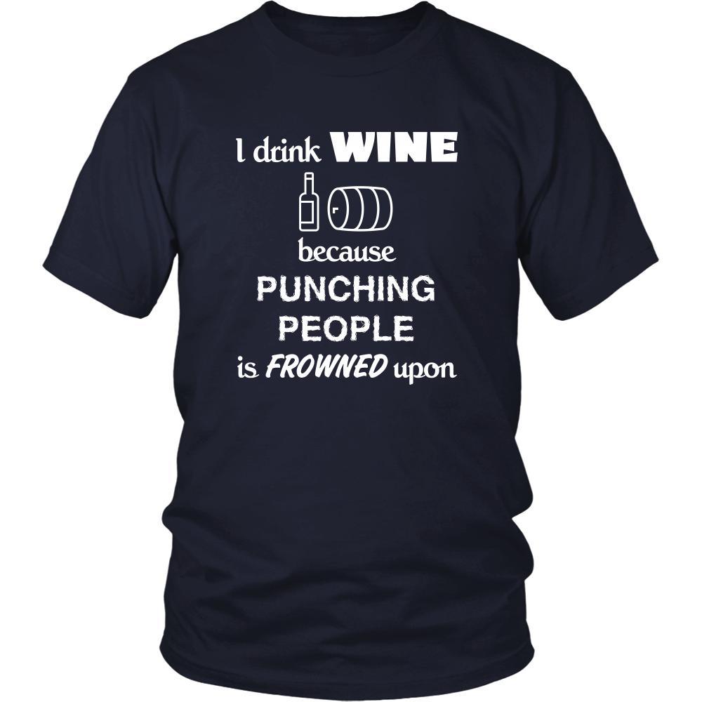 Wine - I drink Wine because punching people is frowned upon - Drinks Shirt-T-shirt-Teelime | shirts-hoodies-mugs