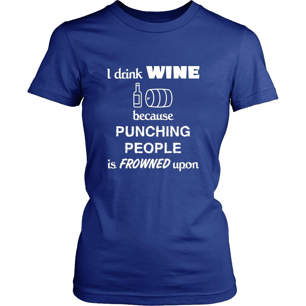 Wine - I drink Wine because punching people is frowned upon - Drinks Shirt-T-shirt-Teelime | shirts-hoodies-mugs
