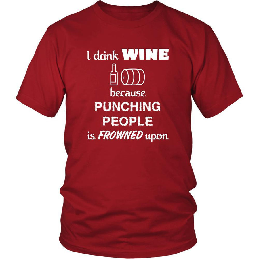 Wine - I drink Wine because punching people is frowned upon - Drinks Shirt-T-shirt-Teelime | shirts-hoodies-mugs