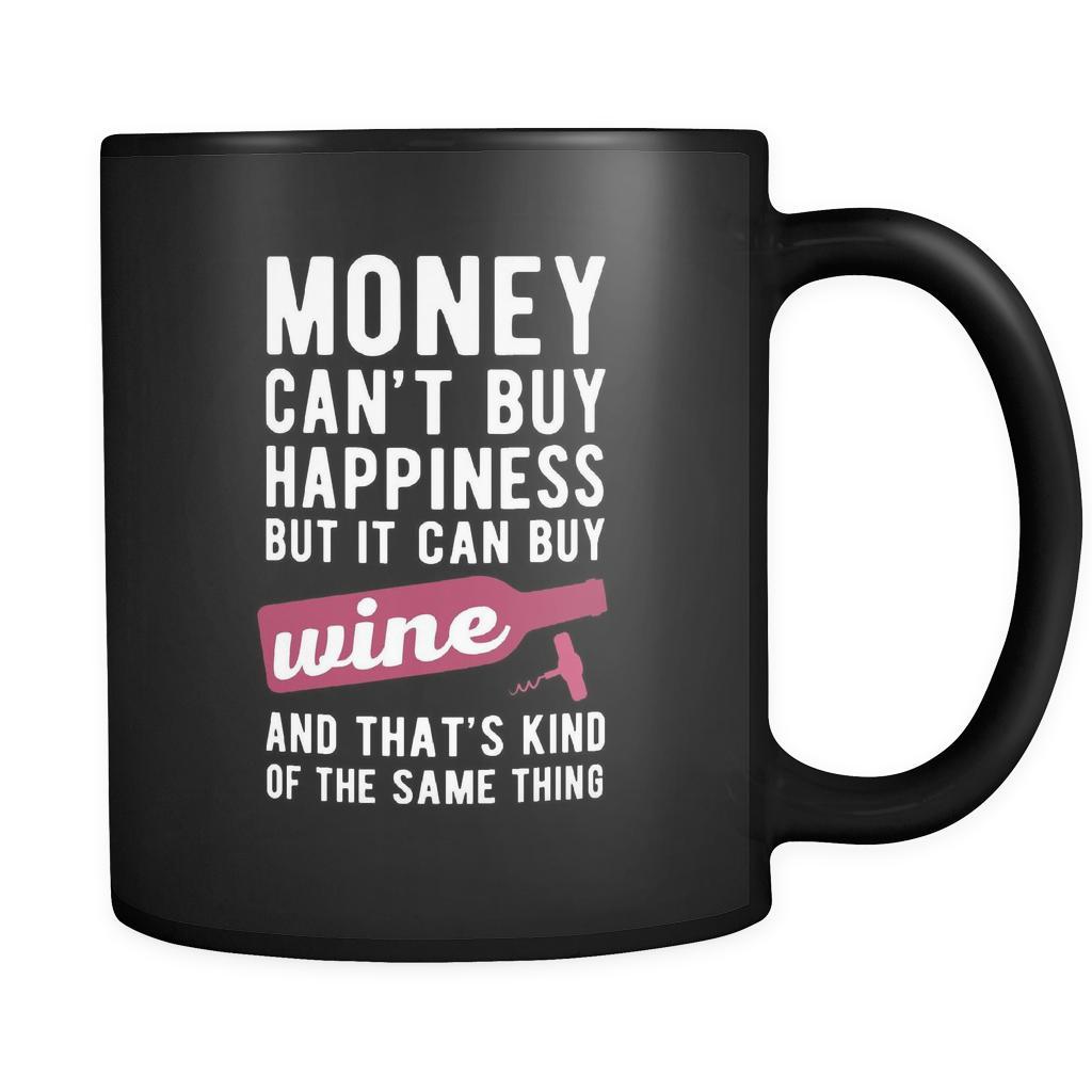 Wine Money can't buy happiness but it can buy wine and that's kind of the same thing 11oz Black Mug-Drinkware-Teelime | shirts-hoodies-mugs