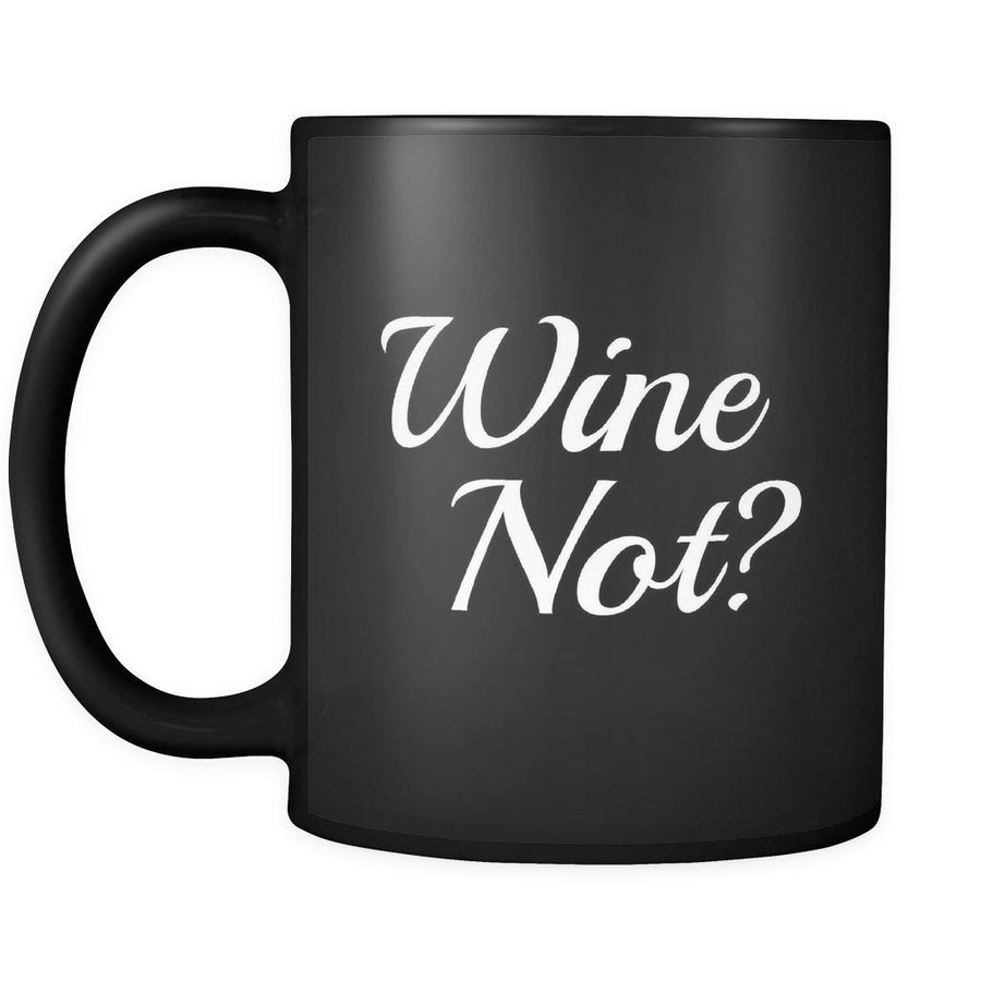 Wine Wine Not? 11oz Black Mug-Drinkware-Teelime | shirts-hoodies-mugs