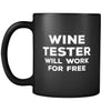 Wine Wine Tester Will Work For Free 11oz Black Mug-Drinkware-Teelime | shirts-hoodies-mugs