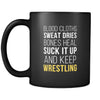 Wrestling Blood cloths sweat dries bones heal suck it up and keep wrestling 11oz Black Mug-Drinkware-Teelime | shirts-hoodies-mugs
