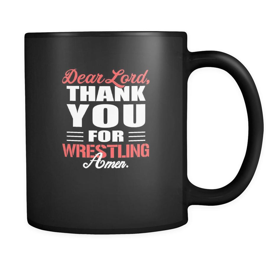 Wrestling Dear Lord, thank you for Wrestling Amen. 11oz Black Mug