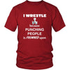 Wrestling - I Wrestle because punching people is frowned upon - Sport Shirt-T-shirt-Teelime | shirts-hoodies-mugs