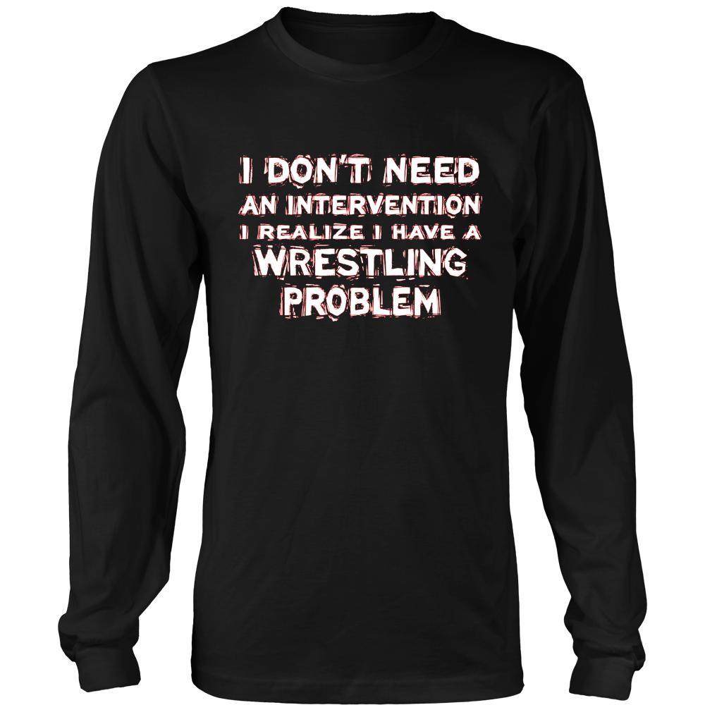 Wrestling Shirt - I don't need an intervention I realize I have a Wrestling problem- Sport Gift-T-shirt-Teelime | shirts-hoodies-mugs