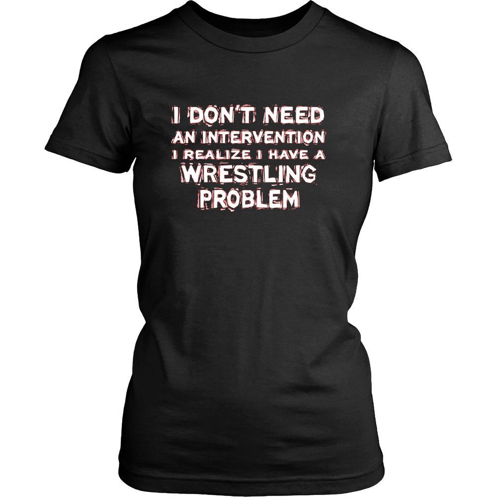 Wrestling Shirt - I don't need an intervention I realize I have a Wrestling problem- Sport Gift-T-shirt-Teelime | shirts-hoodies-mugs