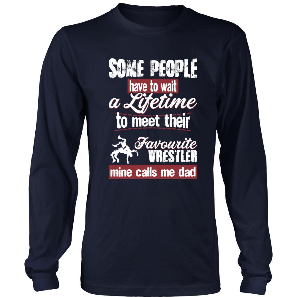Wrestling Shirt - Some people have to wait a lifetime to meet their favorite Wrestling player mine calls me dad- Sport father-T-shirt-Teelime | shirts-hoodies-mugs
