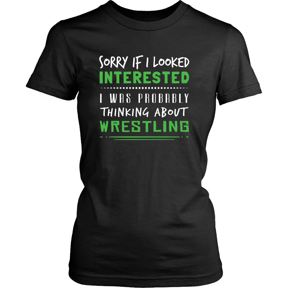 Wrestling Shirt - Sorry If I Looked Interested, I think about Wrestling - Sport Gift-T-shirt-Teelime | shirts-hoodies-mugs