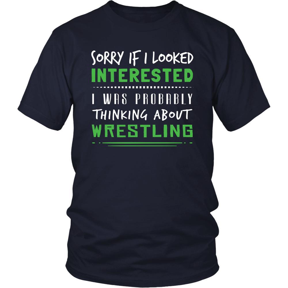Wrestling Shirt - Sorry If I Looked Interested, I think about Wrestling - Sport Gift-T-shirt-Teelime | shirts-hoodies-mugs