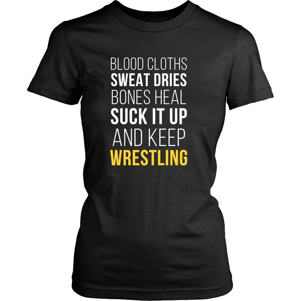 Wrestling T Shirt- Blood cloths Sweat Dries Bones Heal Suck it up and keep-T-shirt-Teelime | shirts-hoodies-mugs
