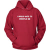 Wrestling T Shirt - I would hate to wrestle me-T-shirt-Teelime | shirts-hoodies-mugs