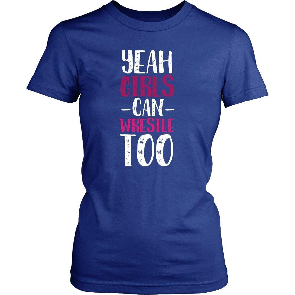 Wrestling T Shirt - Yeah Girls can wrestle too-T-shirt-Teelime | shirts-hoodies-mugs