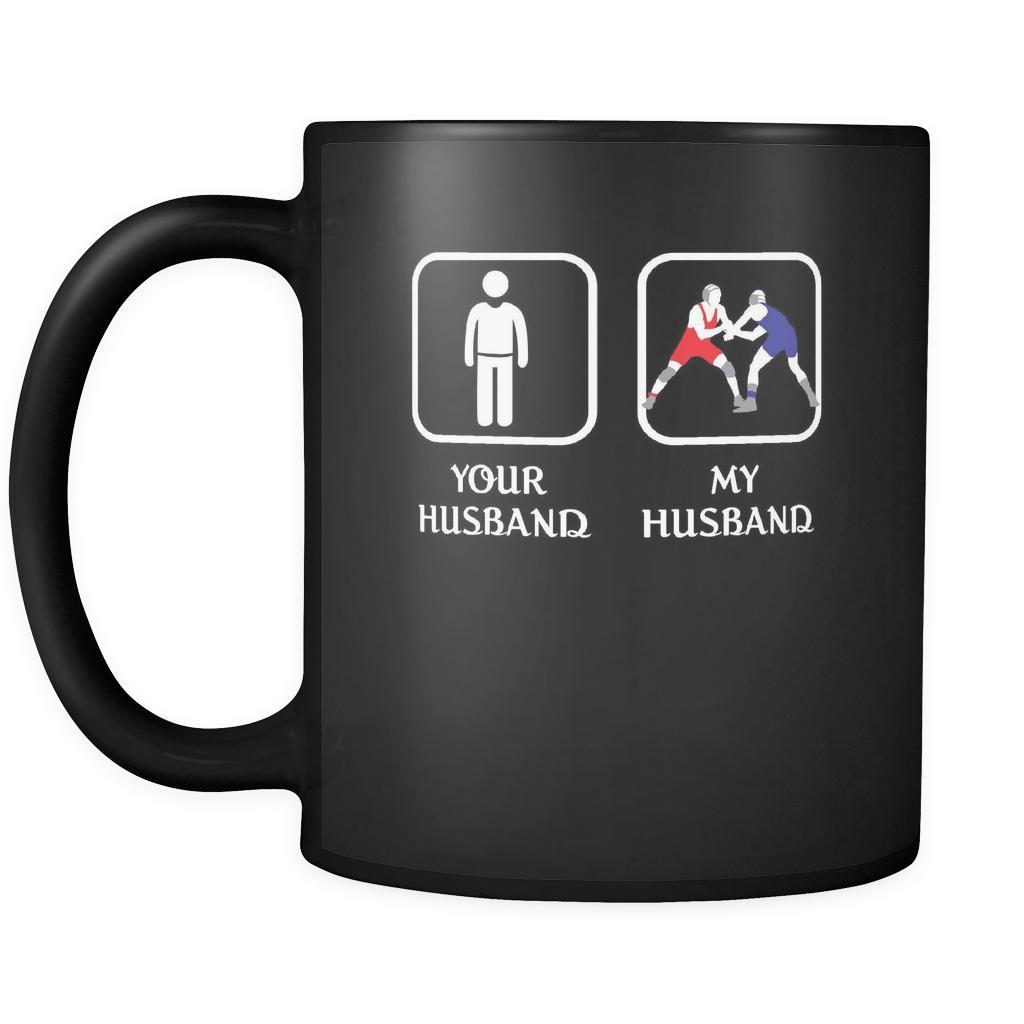 Wrestling -  Your husband My husband - 11oz Black Mug