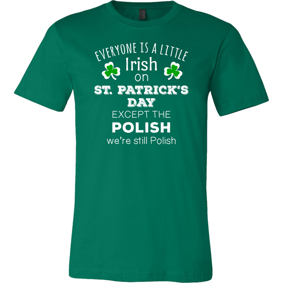 Everyone's a Little Irish Except the Polish we are still Polish - T-shirt-T-shirt-Teelime | shirts-hoodies-mugs