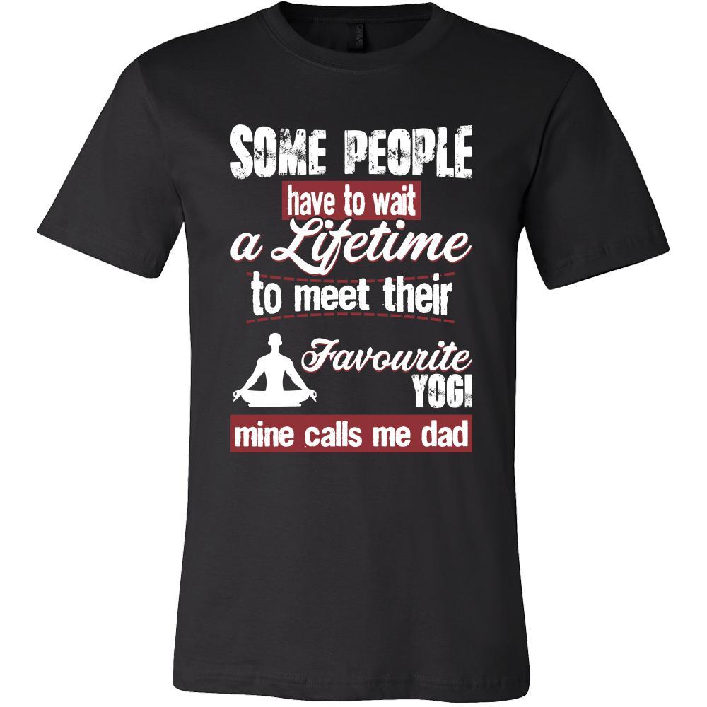 Yoga Shirt - Some people have to wait a lifetime to meet their favorite Yoga player mine calls me dad- Sport father-T-shirt-Teelime | shirts-hoodies-mugs