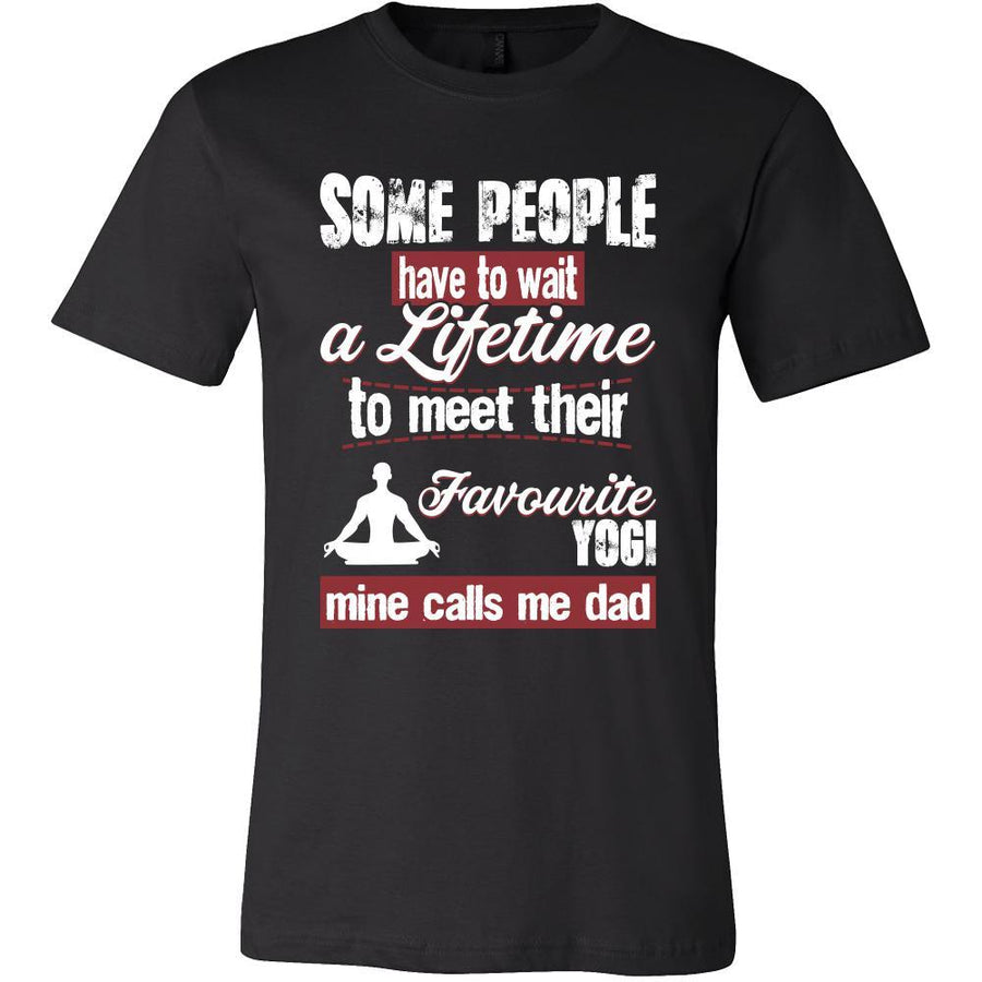 Yoga Shirt - Some people have to wait a lifetime to meet their favorite Yoga player mine calls me dad- Sport father-T-shirt-Teelime | shirts-hoodies-mugs