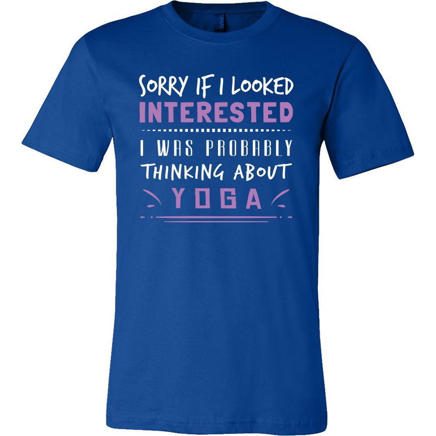 Yoga Shirt - Sorry If I Looked Interested, I think about Yoga - Hobby Gift-T-shirt-Teelime | shirts-hoodies-mugs
