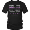 Yoga Shirt - Sorry If I Looked Interested, I think about Yoga - Hobby Gift-T-shirt-Teelime | shirts-hoodies-mugs